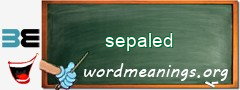 WordMeaning blackboard for sepaled